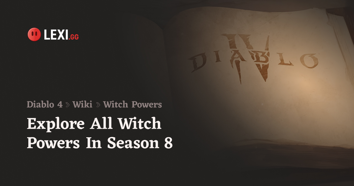 All Diablo 4 Witch Powers - Complete List for {Season 8}